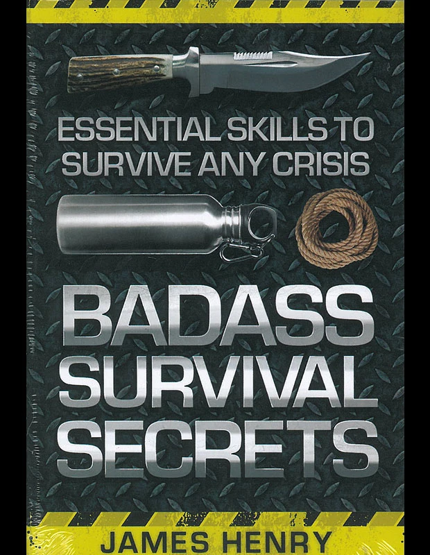 Badass Survival Secrets 3 Badass Survival Secrets